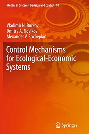 control mechanisms for ecological economic systems 1st edition vladimir n burkov ,dmitry a novikov ,alexander