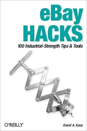 ebay hacks 100 industrial strength tips and tools 1st edition david a karp b008smtlg6