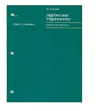 algebra and trigonometry functions and applications tests 2nd edition paul a foerster 0201252880