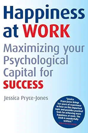happiness at work maximizing your psychological capital for success 1st edition jessica pryce jones