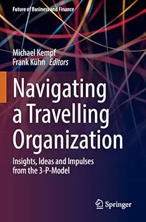navigating a travelling organization insights ideas and impulses from the 3 p model 1st edition michael kempf