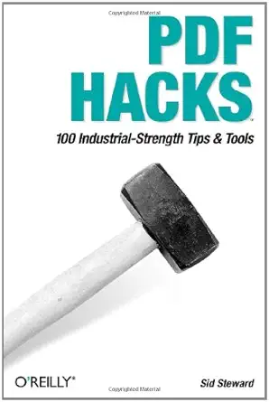 pdf hacks 100 industrial strength tips and tools 1st edition sid steward b00cve54py