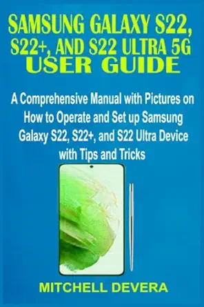 samsung galaxy s22 s22+ and s22 ultra 5g user guide a comprehensive manual with pictures on how to operate