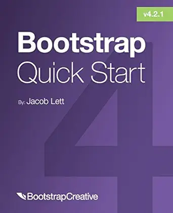 bootstrap 4 quick start a beginners guide to building responsive layouts with bootstrap 4 1st edition jacob