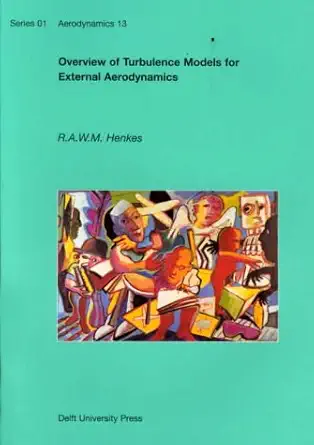 overview of turbulence models for external aerodynamics 1st edition r a w m henkes 9040715769, 978-9040715761