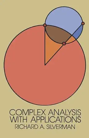 complex analysis with applications 1st edition richard a silverman 0486647625, 978-0486647623