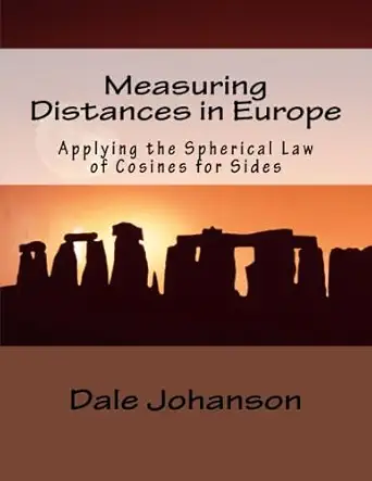 measuring distances in europe applying the spherical law of cosines for sides 1st edition dale johanson