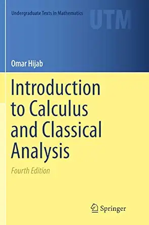 introduction to calculus and classical analysis 1st edition omar hijab 331980345x, 978-3319803456