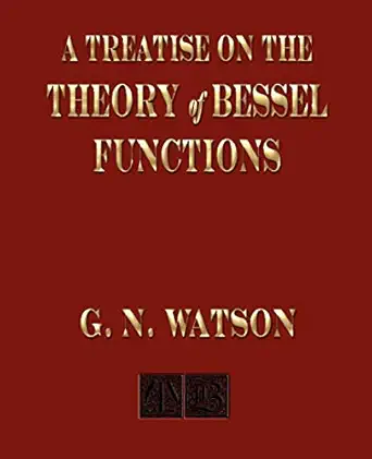 a treatise on the theory of bessel functions 1st edition g n watson 1603861041, 978-1603861045