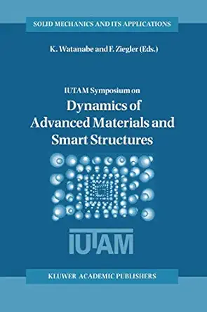 dynamics of advanced materials and smart structures 1st edition kazumi watanabe ,franz ziegler 9048161924,