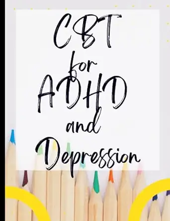 cbt for adhd and depression your guide to free for cbt for adhd and depression deal with stress anxiety and