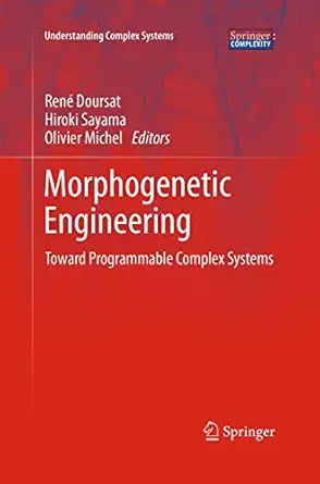 morphogenetic engineering toward programmable complex systems 1st edition rene doursat ,hiroki sayama