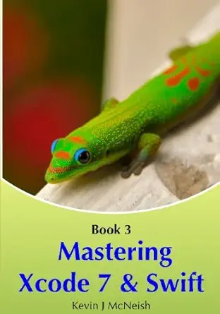 book 3 mastering xcode 7 and swift 1st edition kevin j mcneish 0988232782, 978-0988232785
