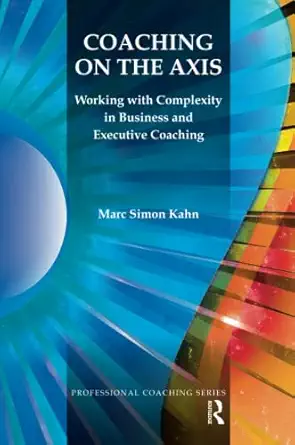 coaching on the axis 1st edition marc simon kahn 1780491360, 978-1780491363