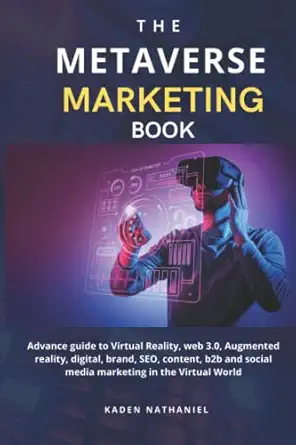 the metaverse marketing book advance guide to virtual reality web 3 0 augmented reality digital brand seo