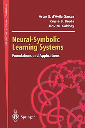neural symbolic learning systems 2002nd edition artur s d'avila garcez ,krysia b broda ,dov m gabbay