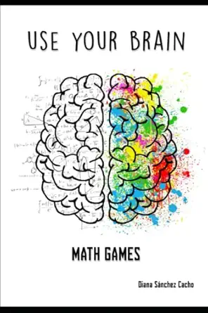 use your brain math games 1st edition diana sanchez cacho 979-8393446765