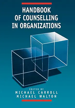 handbook of counselling in organizations 1st edition michael carroll ,michael j walton 0761950877,