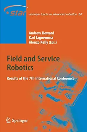 field and service robotics results of the 7th international conference 1st edition alonzo kelly ,karl