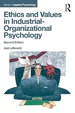 ethics and values in industrial organizational psychology 2nd edition joel lefkowitz 1138189936,