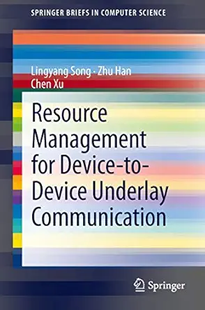 resource management for device to device underlay communication 2014th edition lingyang song ,zhu han ,chen