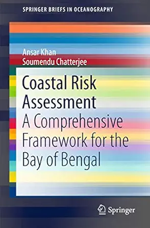 coastal risk assessment a comprehensive framework for the bay of bengal 1st edition ansar khan ,soumendu