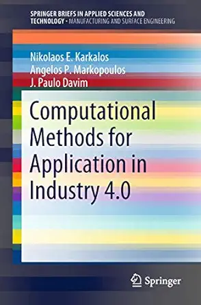 computational methods for application in industry 4 0 1st edition nikolaos e karkalos ,angelos p markopoulos