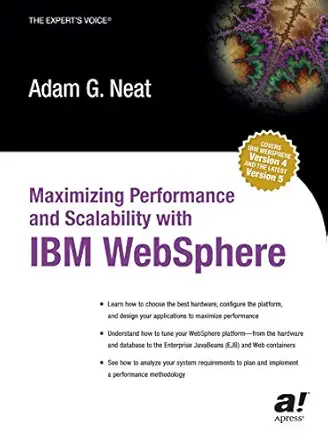 maximizing performance and scalability with ibm websphere 1st edition adam neat 1590591305, 978-1590591307