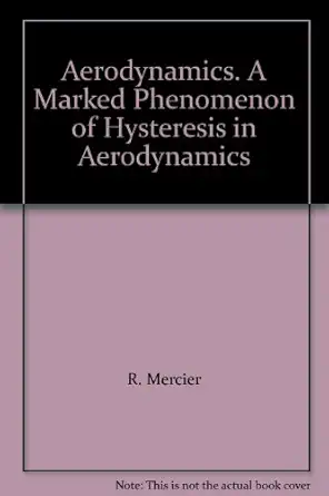 aerodynamics a marked phenomenon of hysteresis in aerodynamics 1st edition r mercier b00aoh1dnw
