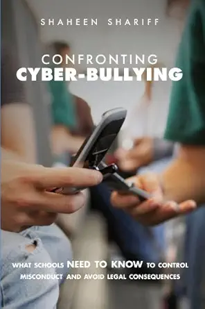 confronting cyber bullying what schools need to know to control misconduct and avoid legal consequences 1st
