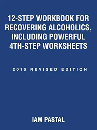 12 step workbook for recovering alcoholics including powerful 4th step worksheets 2015 revised edition