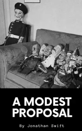 a modest proposal a jonathan swift classic satires  jonathan swift 979-8367649314