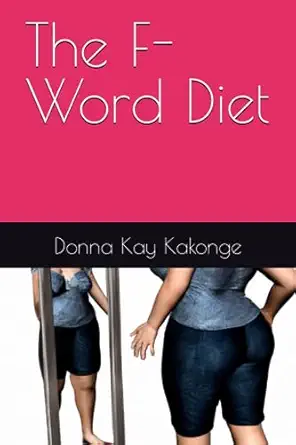 the f word diet donna kay kakonge b0cdngsh75, 979-8856159362