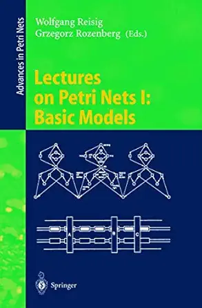 lectures on petri nets i basic models advances in petri nets 1998th edition wolfgang reisig ,grzegorz