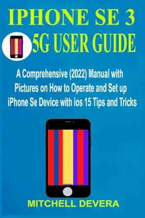 iphone se 3 5g user guide a comprehensive manual with pictures on how to operate and set up iphone se device