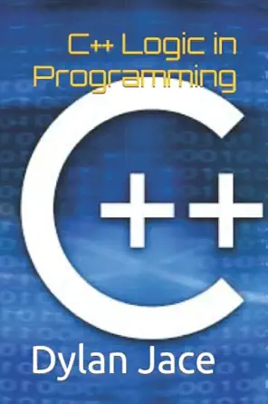 c++ logic in programming 1st edition dylan jace b0bgnkwhs8, 979-8354953905
