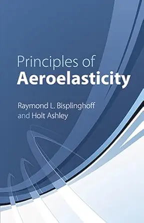 principles of aeroelasticity 2nd edition raymond l bisplinghoff ,holt ashley 8177229354, 978-8177229356