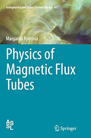 physics of magnetic flux tubes 1st edition margarita ryutova 3662511916, 978-3662452424