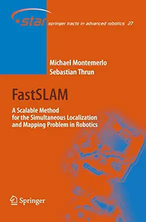 fastslam a scalable method for the simultaneous localization and mapping problem in robotics 1st edition