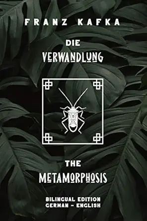 die verwandlung / the metamorphosis bilingual edition german english side by side translation parallel text