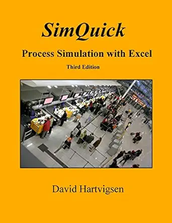simquick process simulation with excel 3rd edition david hartvigsen 1518857965, 978-1518857966