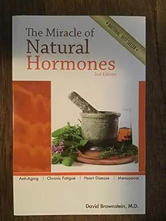 the miracle of natural hormones 3rd edition david brownstein ,majid ali 0966088204, 978-0966088205