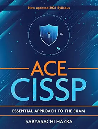 ace cissp essential approach to the exam 1st edition sabyasachi hazra 163640460x, 978-1636404608