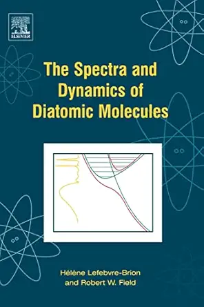 the spectra and dynamics of diatomic molecules revised and enlarged edition 1st edition helene lefebvre brion