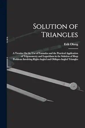 solution of triangles a treatise on the use of formulas and the practical application of trigonometry and