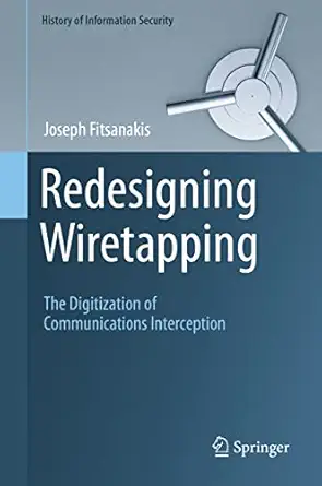 redesigning wiretapping the digitization of communications interception 1st edition joseph fitsanakis