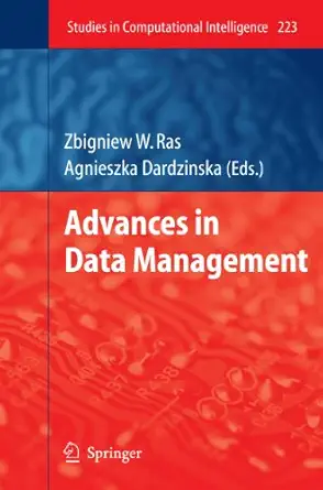 advances in data management 2009th edition zbigniew w ras ,agnieszka dardzinska 3642261078, 978-3642261077