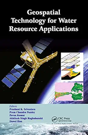geospatial technology for water resource applications 1st edition prashant k srivastava ,prem chandra pandey