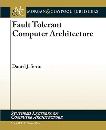 fault tolerant computer architecture 1st edition daniel j sorin 1598299530, 978-1598299533