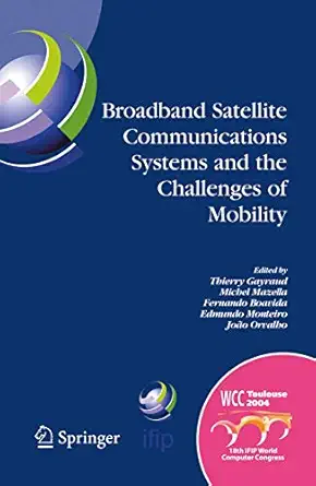 broadband satellite communication systems and the challenges of mobility ifip tc6 workshops on broadband